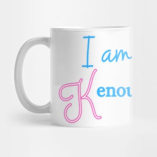 i am kenough Mug